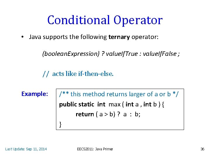 Conditional Operator • Java supports the following ternary operator: (boolean. Expression) ? value. If.