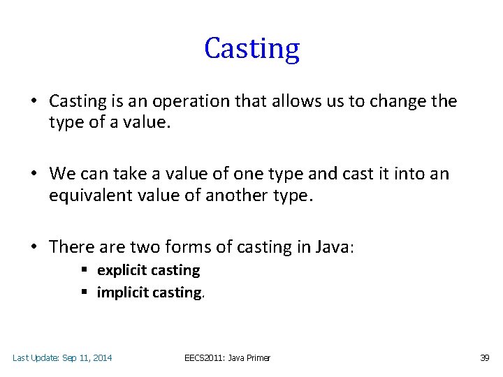 Casting • Casting is an operation that allows us to change the type of