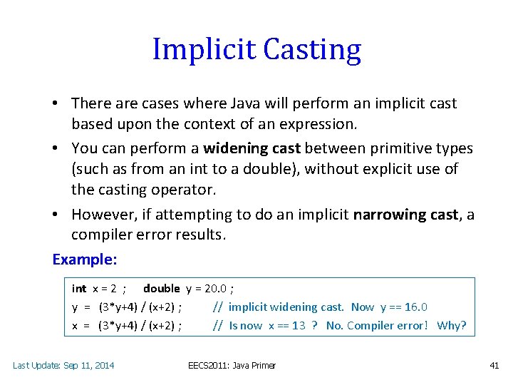 Implicit Casting • There are cases where Java will perform an implicit cast based