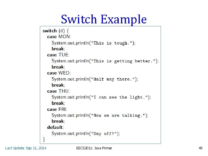 Switch Example Last Update: Sep 11, 2014 EECS 2011: Java Primer 49 