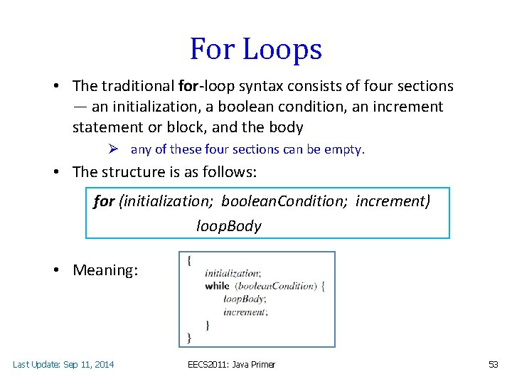 For Loops • The traditional for-loop syntax consists of four sections — an initialization,
