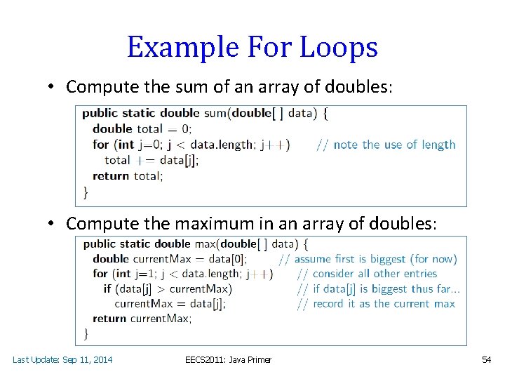 Example For Loops • Compute the sum of an array of doubles: • Compute