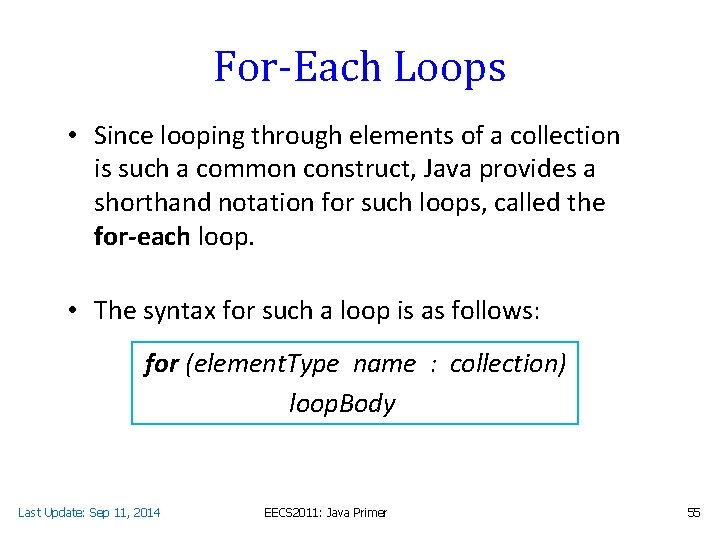 For-Each Loops • Since looping through elements of a collection is such a common