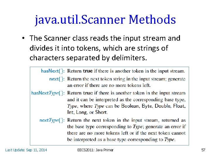 java. util. Scanner Methods • The Scanner class reads the input stream and divides