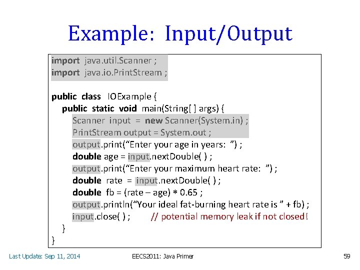 Example: Input/Output import java. util. Scanner ; import java. io. Print. Stream ; public