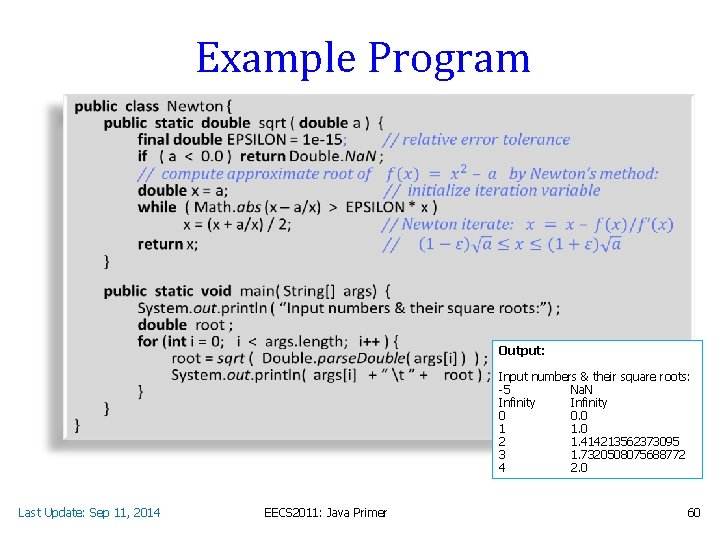 Example Program • Output: Input numbers & their square roots: -5 Na. N Infinity