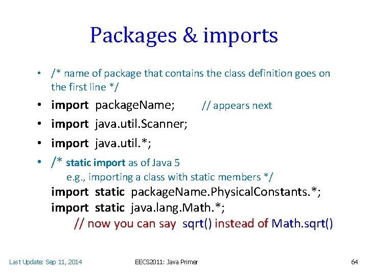 Packages & imports • /* name of package that contains the class definition goes