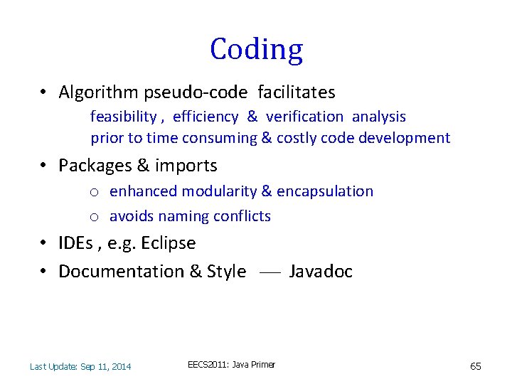 Coding • Algorithm pseudo-code facilitates feasibility , efficiency & verification analysis prior to time