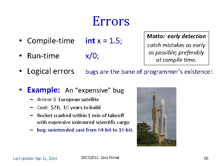 Errors Motto: early detection catch mistakes as early as possible; preferably at compile time.