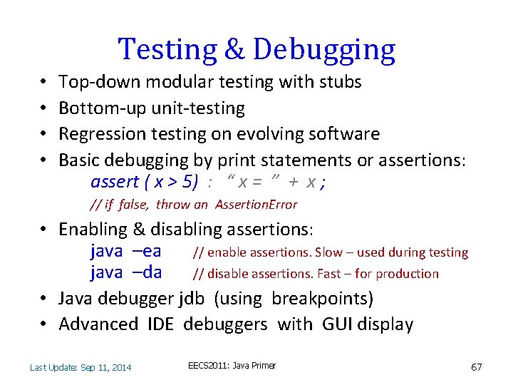 Testing & Debugging • • Top-down modular testing with stubs Bottom-up unit-testing Regression testing