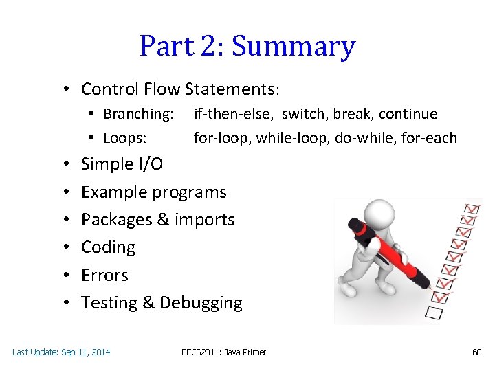 Part 2: Summary • Control Flow Statements: § Branching: § Loops: • • •