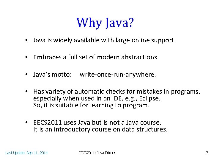 Why Java? • Java is widely available with large online support. • Embraces a