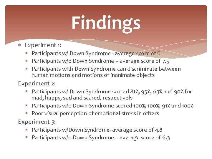 Findings Experiment 1: § Participants w/ Down Syndrome - average score of 6 §