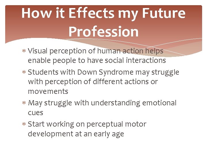 How it Effects my Future Profession Visual perception of human action helps enable people