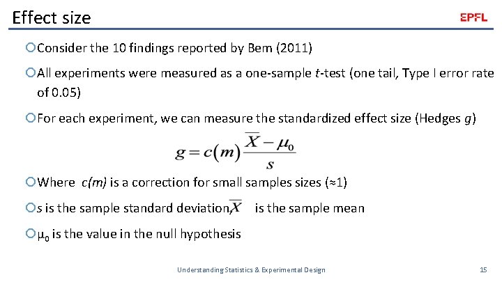 Effect size Consider the 10 findings reported by Bem (2011) All experiments were measured