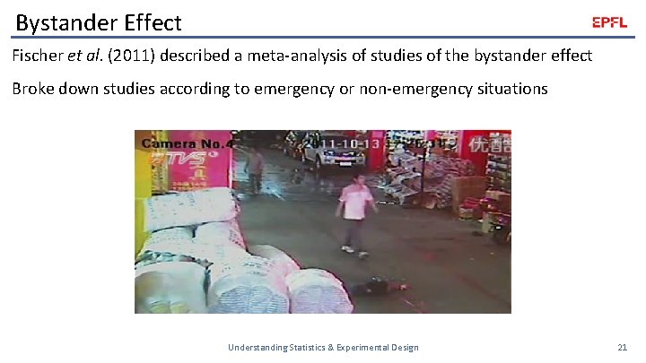 Bystander Effect Fischer et al. (2011) described a meta-analysis of studies of the bystander