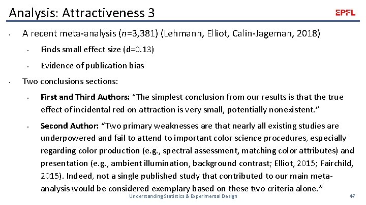 Analysis: Attractiveness 3 • • A recent meta-analysis (n=3, 381) (Lehmann, Elliot, Calin-Jageman, 2018)