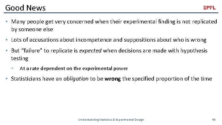 Good News • Many people get very concerned when their experimental finding is not