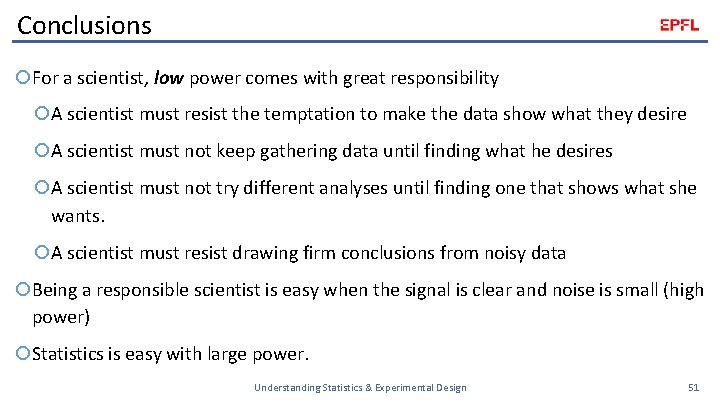 Conclusions For a scientist, low power comes with great responsibility A scientist must resist