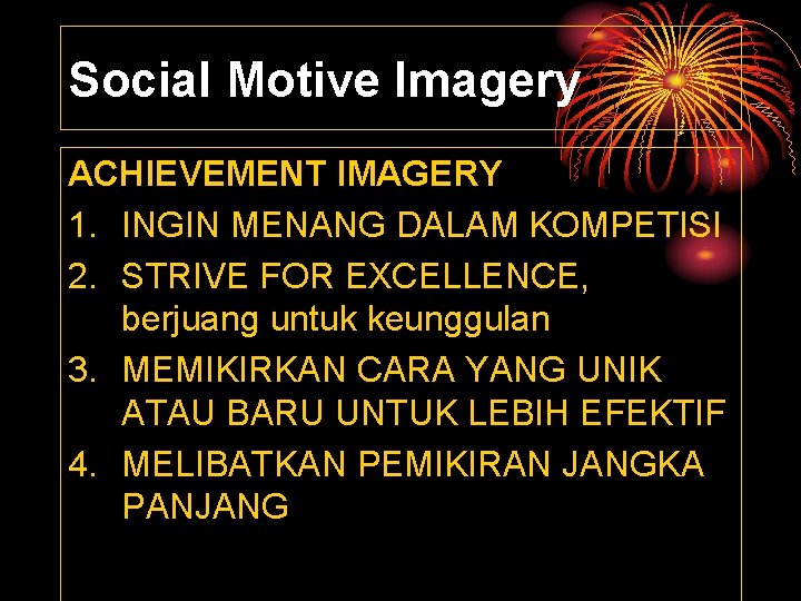 Social Motive Imagery ACHIEVEMENT IMAGERY 1. INGIN MENANG DALAM KOMPETISI 2. STRIVE FOR EXCELLENCE,