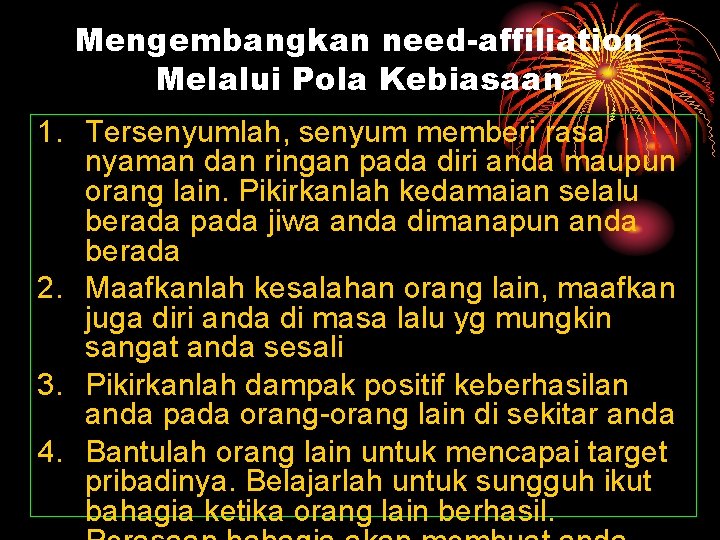 Mengembangkan need-affiliation Melalui Pola Kebiasaan 1. Tersenyumlah, senyum memberi rasa nyaman dan ringan pada