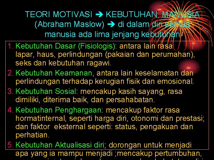 TEORI MOTIVASI KEBUTUHAN MANUSIA (Abraham Maslow) di dalam diri semua manusia ada lima jenjang