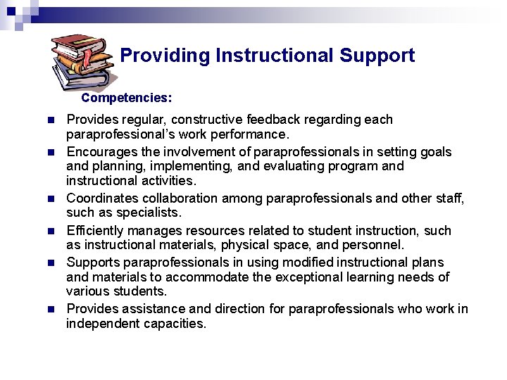 Providing Instructional Support Competencies: n n n Provides regular, constructive feedback regarding each paraprofessional’s