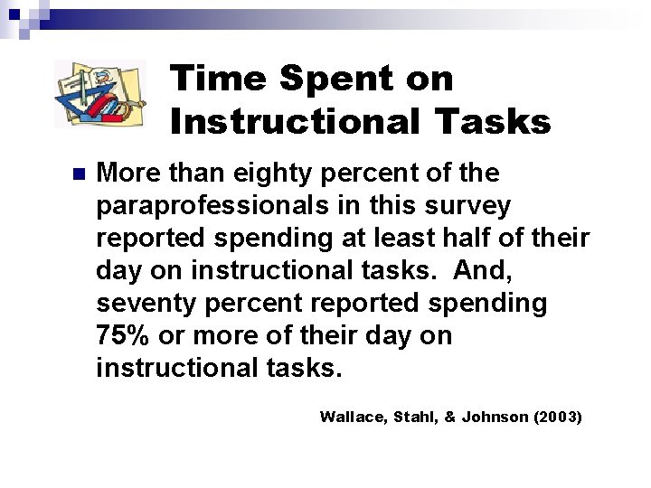 Time Spent on Instructional Tasks n More than eighty percent of the paraprofessionals in