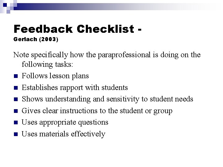 Feedback Checklist Gerlach (2003) Note specifically how the paraprofessional is doing on the following