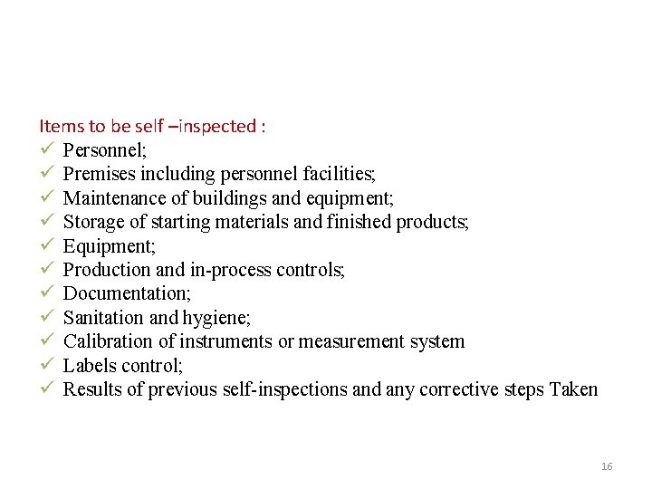 Items to be self –inspected : ü Personnel; ü Premises including personnel facilities; ü Items to be self –inspected : ü Personnel; ü Premises including personnel facilities; ü