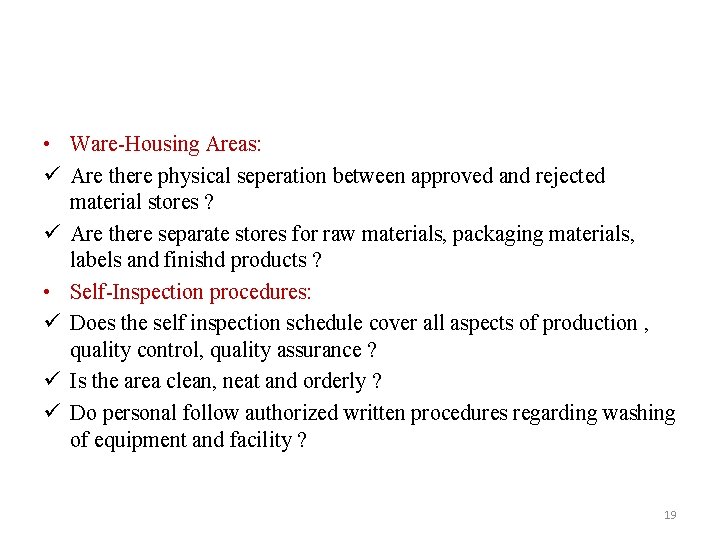 • Ware-Housing Areas: ü Are there physical seperation between approved and rejected material • Ware-Housing Areas: ü Are there physical seperation between approved and rejected material