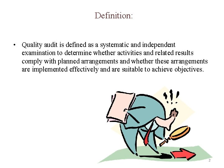 Definition: • Quality audit is defined as a systematic and independent examination to determine Definition: • Quality audit is defined as a systematic and independent examination to determine
