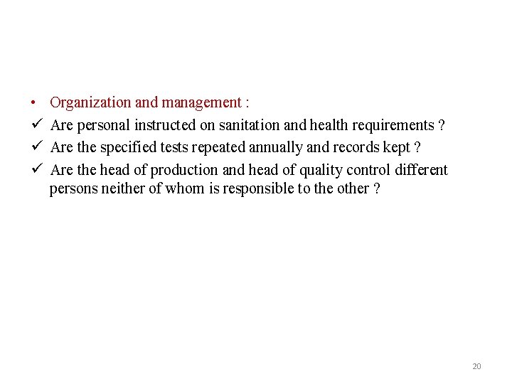 • ü ü ü Organization and management : Are personal instructed on sanitation • ü ü ü Organization and management : Are personal instructed on sanitation
