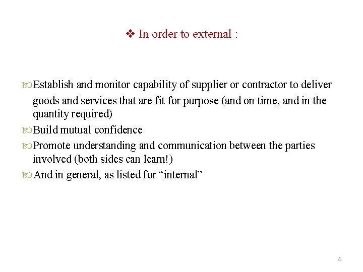 v In order to external : Establish and monitor capability of supplier or contractor v In order to external : Establish and monitor capability of supplier or contractor