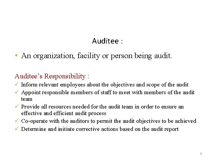 Auditee : • An organization, facility or person being audit. Auditee’s Responsibility : ü Auditee : • An organization, facility or person being audit. Auditee’s Responsibility : ü