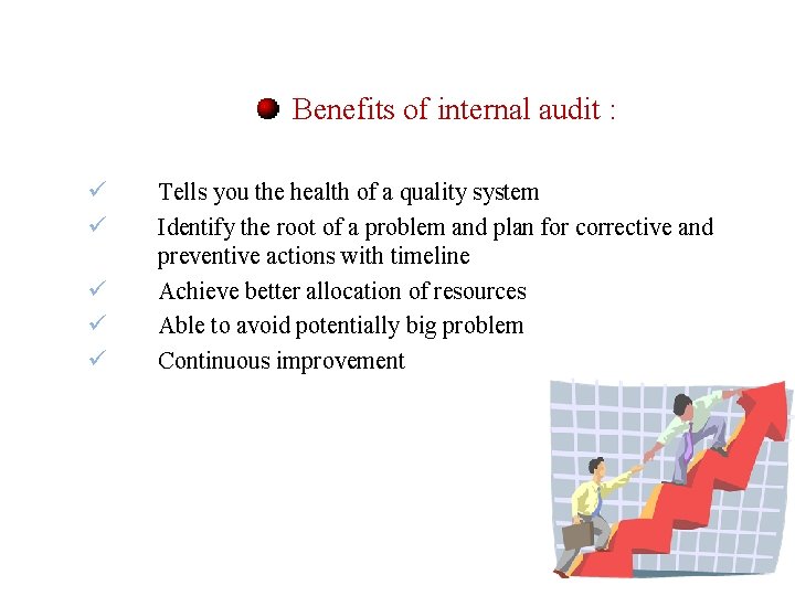 Benefits of internal audit : ü ü ü Tells you the health of a Benefits of internal audit : ü ü ü Tells you the health of a