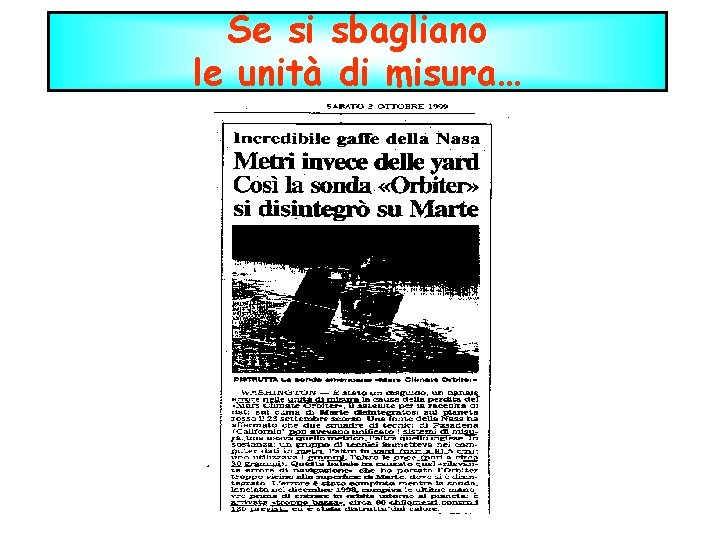 Se si sbagliano le unità di misura… 