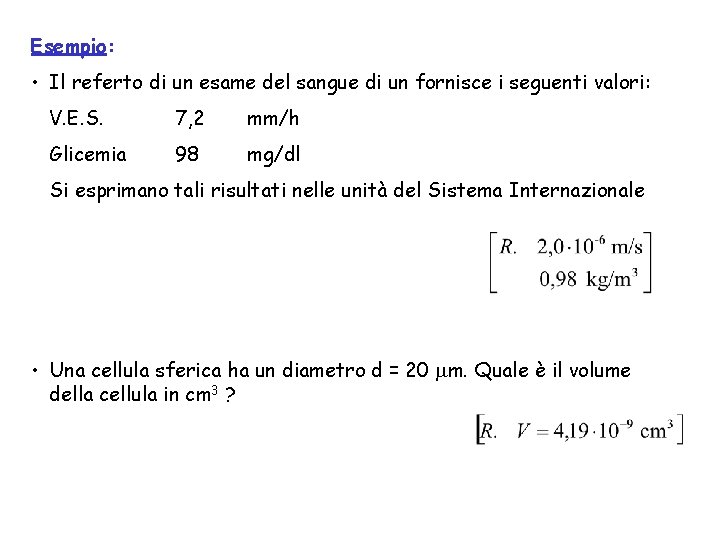 Esempio: • Il referto di un esame del sangue di un fornisce i seguenti