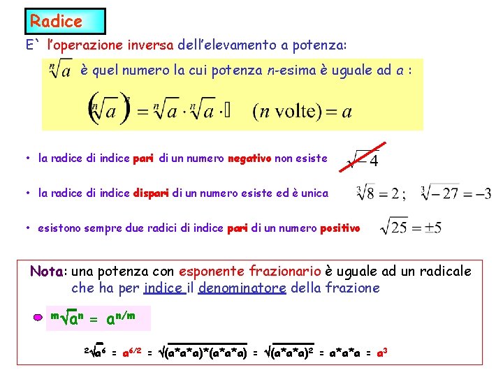 Radice E` l’operazione inversa dell’elevamento a potenza: è quel numero la cui potenza n-esima