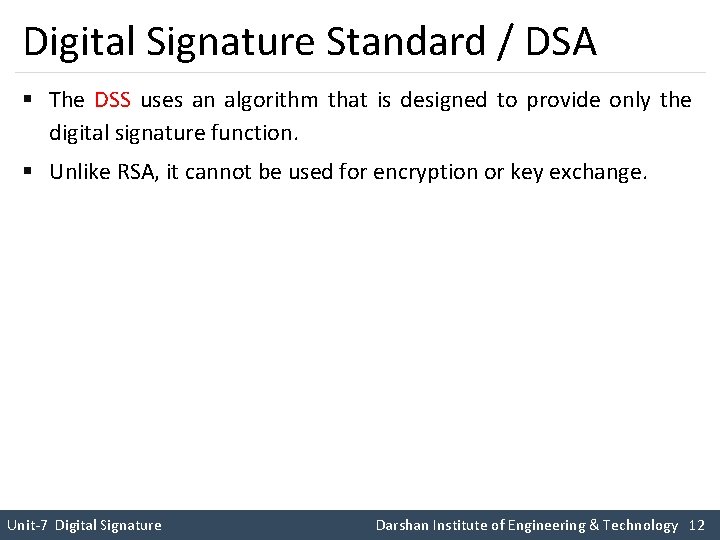 Digital Signature Standard / DSA § The DSS uses an algorithm that is designed