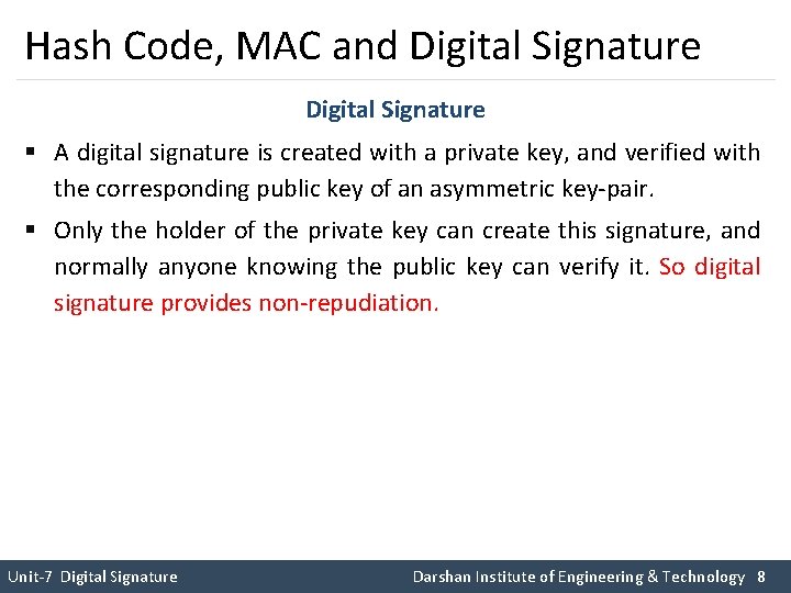 Hash Code, MAC and Digital Signature § A digital signature is created with a