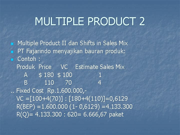 MULTIPLE PRODUCT 2 Multiple Product II dan Shifts in Sales Mix n PT Fajarindo