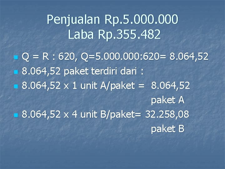 Penjualan Rp. 5. 000 Laba Rp. 355. 482 n n Q = R :