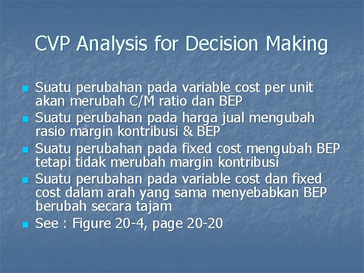 CVP Analysis for Decision Making n n n Suatu perubahan pada variable cost per