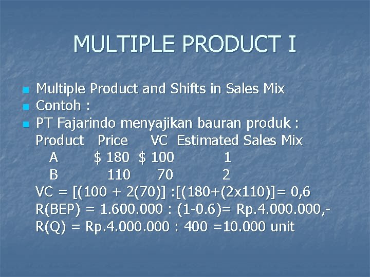 MULTIPLE PRODUCT I n n n Multiple Product and Shifts in Sales Mix Contoh