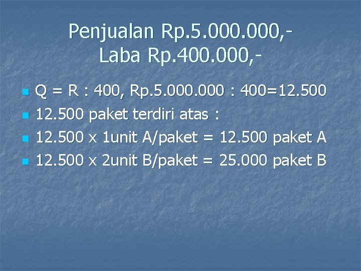 Penjualan Rp. 5. 000, Laba Rp. 400. 000, n n Q = R :