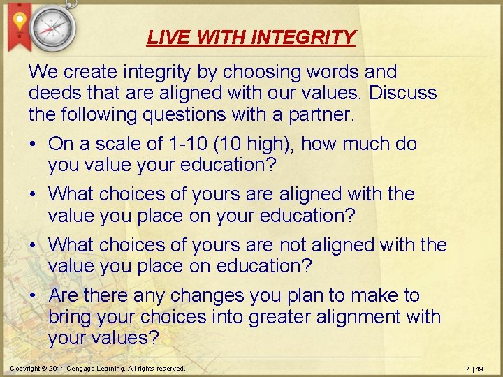 LIVE WITH INTEGRITY We create integrity by choosing words and deeds that are aligned