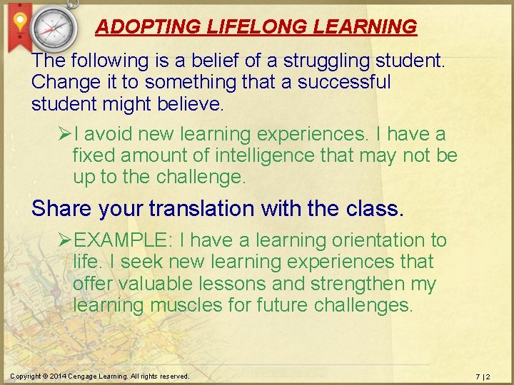 ADOPTING LIFELONG LEARNING The following is a belief of a struggling student. Change it