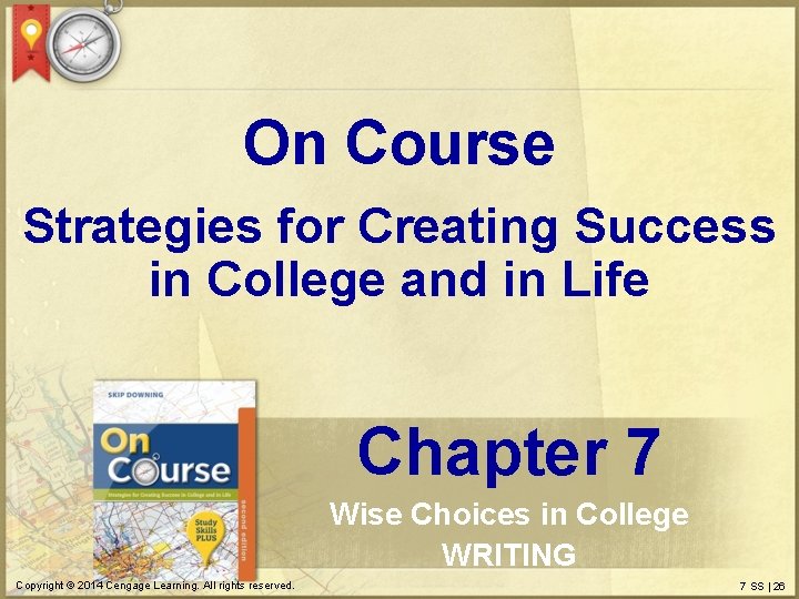 On Course Strategies for Creating Success in College and in Life Chapter 7 Wise