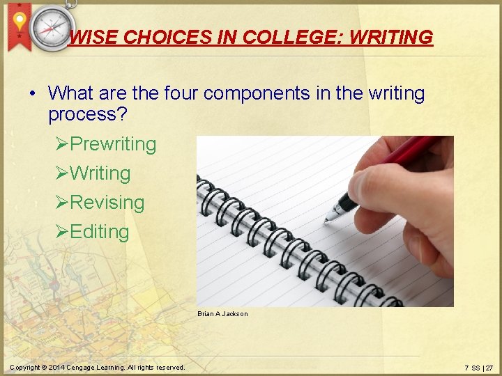 WISE CHOICES IN COLLEGE: WRITING • What are the four components in the writing